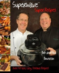 The Sharper Image Super Wave Oven Super Recipes Bob Bowersox Cookbook The Sharper Image Super Wave Oven Super Recipes Bob Bowersox Cookbook