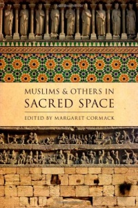 Muslims and Others in Sacred Space (Religion, Culture, and History) Muslims and Others in Sacred Space (Religion, Culture, and History)