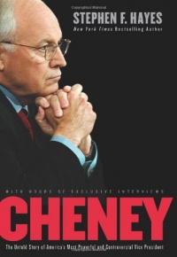 Cheney: The Untold Story of America's Most Powerful and Controversial Vice President Cheney: The Untold Story of America's Most Powerful and Controversial Vice President