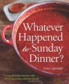 Whatever Happened to Sunday Dinner?: A Year of Italian Menus with 250 Recipes That Celebrate Family