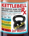 Kettlebell Rx: The Complete Guide for Athletes and Coaches