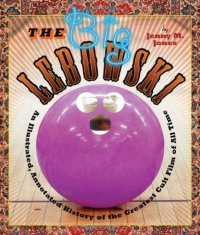 The Big Lebowski: An Illustrated, Annotated History of the Greatest Cult Film of All Time The Big Lebowski: An Illustrated, Annotated History of the Greatest Cult Film of All Time