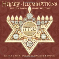 Hebrew Illuminations 16-Month 2013 Wall Calendar: The Yom Tovim Jewish Holy Days