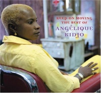 Keep on Moving: The Best of Angelique Kidjo Keep on Moving: The Best of Angelique Kidjo