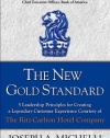 The New Gold Standard: 5 Leadership Principles for Creating a Legendary Customer Experience Courtesy of the Ritz-Carlton Hotel Company