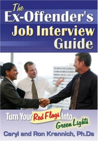 The Ex-Offender's Job Interview Guide: Turn Your Red Flags Into Green Lights The Ex-Offender's Job Interview Guide: Turn Your Red Flags Into Green Lights