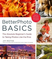 BetterPhoto Basics: The Absolute Beginner's Guide to Taking Photos Like a Pro BetterPhoto Basics: The Absolute Beginner's Guide to Taking Photos Like a Pro