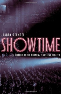 Showtime: A History of the Broadway Musical Theater Showtime: A History of the Broadway Musical Theater