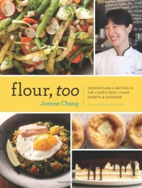 Flour, Too: Indispensable Recipes for the Cafe's Most Loved Sweets & Savories Flour, Too: Indispensable Recipes for the Cafe's Most Loved Sweets & Savories