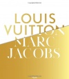 Louis Vuitton / Marc Jacobs: In Association with the Musee des Arts Decoratifs, Paris