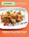 Everyday Food: Fresh Flavor Fast: 250 Easy, Delicious Recipes for Any Time of Day (Everyday Food (Clarkson Potter))