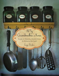 At My Grandmother's Knee: Recipes & Memories Handed Down By Women of the South