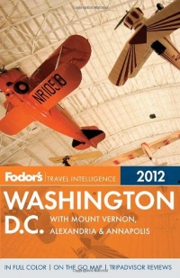 Fodor's Washington, D.C. 2012: with Mount Vernon, Alexandria & Annapolis (Full-color Travel Guide) Fodor's Washington, D.C. 2012: with Mount Vernon, Alexandria & Annapolis (Full-color Travel Guide)
