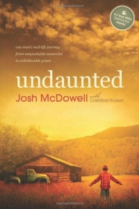 Undaunted: One Man's Real-Life Journey from Unspeakable Memories to Unbelievable Grace Undaunted: One Man's Real-Life Journey from Unspeakable Memories to Unbelievable Grace