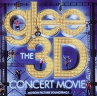 Glee The 3D Concert Movie (Motion Picture Soundtrack) Glee The 3D Concert Movie (Motion Picture Soundtrack)