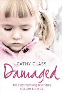 Damaged: The Heartbreaking True Story of a Forgotten Child Damaged: The Heartbreaking True Story of a Forgotten Child