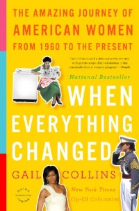 When Everything Changed: The Amazing Journey of American Women from 1960 to the Present When Everything Changed: The Amazing Journey of American Women from 1960 to the Present