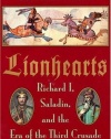 Lionhearts: Richard 1, Saladin, and the Era of the Third Crusade
