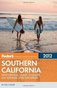 Fodor's Southern California 2012: with Central Coast, Yosemite, Los Angeles, and San Diego (Full-color Travel Guide) Fodor's Southern California 2012: with Central Coast, Yosemite, Los Angeles, and San Diego (Full-color Travel Guide)