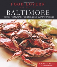 Food Lovers' Guide to Baltimore: The Best Restaurants, Markets & Local Culinary Offerings (Food Lovers' Series) Food Lovers' Guide to Baltimore: The Best Restaurants, Markets & Local Culinary Offerings (Food Lovers' Series)