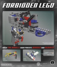 Forbidden Lego: Build the Models Your Parents Warned You Against! Forbidden Lego: Build the Models Your Parents Warned You Against!