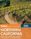 Fodor's Northern California 2012: with Napa, Sonoma, Yosemite, San Francisco & Lake Tahoe (Full-color Travel Guide)