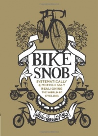 Bike Snob: Systematically & Mercilessly Realigning the World of Cycling Bike Snob: Systematically & Mercilessly Realigning the World of Cycling