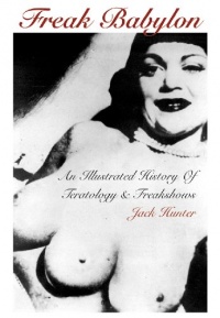 FREAK BABYLON: An Illustrated History Of Teratology & Freakshows FREAK BABYLON: An Illustrated History Of Teratology & Freakshows