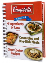 Campbell's 3 Books in 1: 4 Ingredients or Less Cookbook, Casseroles and One-Dish Meals Cookbook, Slow Cooker Recipes Cookbook Campbell's 3 Books in 1: 4 Ingredients or Less Cookbook, Casseroles and One-Dish Meals Cookbook, Slow Cooker Recipes Cookbook