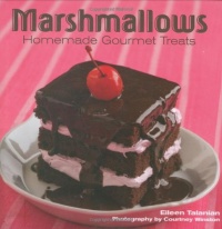 Marshmallows: Homemade Gourmet Treats Marshmallows: Homemade Gourmet Treats