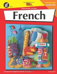 French: Elementary - 100 Reproducible Activities (The 100+ Series) French: Elementary - 100 Reproducible Activities (The 100+ Series)