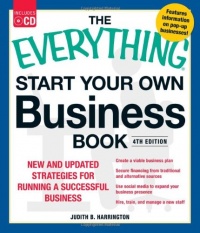 The Everything Start Your Own Business Book, 4th Edition with CD: New and updated strategies for running a successful business (Everything Series) The Everything Start Your Own Business Book, 4th Edition with CD: New and updated strategies for running a successful business (Everything Series)