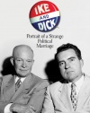 Ike and Dick: Portrait of a Strange Political Marriage