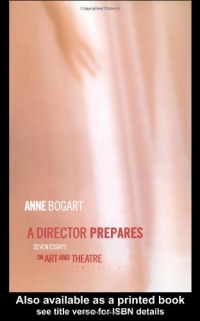 A Director Prepares: Seven Essays on Art and Theatre A Director Prepares: Seven Essays on Art and Theatre