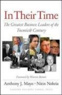 In Their Time: The Greatest Business Leaders Of The Twentieth Century In Their Time: The Greatest Business Leaders Of The Twentieth Century