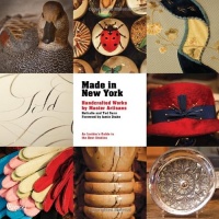 Made in New York: Handcrafted Works by Master Artisans Made in New York: Handcrafted Works by Master Artisans