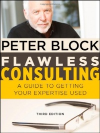 Flawless Consulting: A Guide to Getting Your Expertise Used