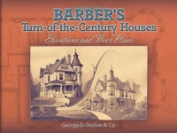 Barber's Turn-of-the-Century Houses: Elevations and Floor Plans (Dover Architecture) Barber's Turn-of-the-Century Houses: Elevations and Floor Plans (Dover Architecture)
