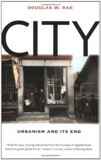 City: Urbanism and Its End (The Institution for Social and Policy St) City: Urbanism and Its End (The Institution for Social and Policy St)