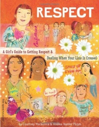 Respect: A Girl's Guide to Getting Respect & Dealing When Your Line Is Crossed Respect: A Girl's Guide to Getting Respect & Dealing When Your Line Is Crossed