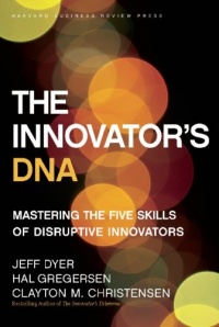 The Innovator's DNA: Mastering the Five Skills of Disruptive Innovators