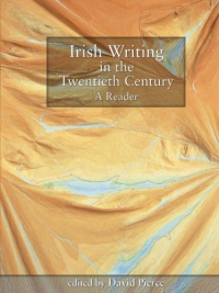 Irish Writing in the Twentieth Century: A Reader Irish Writing in the Twentieth Century: A Reader
