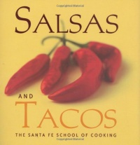 Salsas and Tacos: Santa Fe School of Cooking Salsas and Tacos: Santa Fe School of Cooking