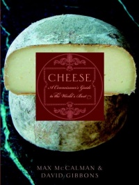 Cheese: A Connoisseur's Guide to the World's Best Cheese: A Connoisseur's Guide to the World's Best