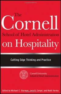 The Cornell School of Hotel Administration on Hospitality: Cutting Edge Thinking and Practice The Cornell School of Hotel Administration on Hospitality: Cutting Edge Thinking and Practice