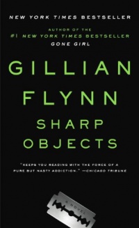 Sharp Objects: A Novel Sharp Objects: A Novel