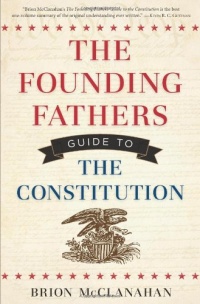 The Founding Fathers Guide to the Constitution The Founding Fathers Guide to the Constitution