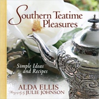 Southern Teatime Pleasures: Simple Ideas and Recipes Southern Teatime Pleasures: Simple Ideas and Recipes