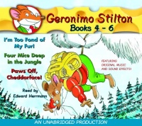 Geronimo Stilton: Books 4-6: #4: I'm Too Fond of My Fur; #5: Four Mice Deep in the Jungle; #6: Paws Off, Cheddarface! Geronimo Stilton: Books 4-6: #4: I'm Too Fond of My Fur; #5: Four Mice Deep in the Jungle; #6: Paws Off, Cheddarface!