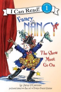 Fancy Nancy: The Show Must Go On (I Can Read Book 1) Fancy Nancy: The Show Must Go On (I Can Read Book 1)